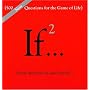 If 2: 500 More Questions for the Game of Life