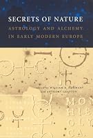 Secrets of Nature: Astrology and Alchemy in Early Modern Europe (Transformations: Studies in the History of Science and Technology)