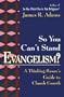 So You Can't Stand Evangelism?: A Thinking Person's Guide to Church Growth