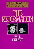 STORY OF CIVILIZATION, VOL VI:THE REFORMATION: VOLUME VI (Story of Civilization)