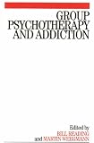 Group Psychotherapy and Addiction,
Bill Reading
