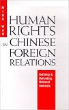 Human Rights in Chinese Foreign Relations: Defining and Defending National Interests