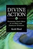 Divine Action: Examining God's Role in an Open and Emergent Universe