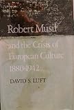 Robert Musil and the crisis of European culture 1880-1942
