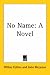 No Name: A Novel