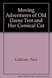 The moving adventures of old Dame Trot and her comical cat