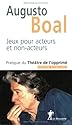 Jeux pour acteurs et non-acteurs : Pratique du Th&eacute;&acirc;tre de l'opprim&eacute;