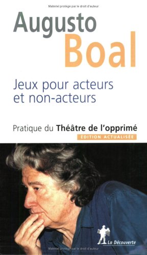 Jeux pour acteurs et non-acteurs : Pratique du Théâtre de l'opprimé