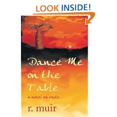 Dance Me on the Table: a Novel en Route, with a Short Story: Dog Be