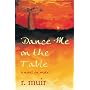 Dance Me on the Table: With a Short Story, Dog Be: With a Short Story - Dog Be