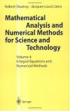 Mathematical Analysis and Numerical Methods for Science and Technology: Volume 4: Integral Equations and Numerical Methods