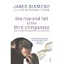 The Rise and Fall of the Third Chimpanzee