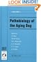 Pathobiology of the Aging Dog