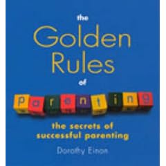 The Golden Rules of Parenting: The Secrets of Successful Parenting
