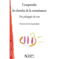 Comprendre les chemins de la connaissance. Une p�dagogie du sens