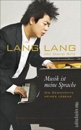 Buch - Cover Musik ist meine Sprache: Die Geschichte meines Lebens. Autobiografie - Lang Lang - Ullstein Hardcover