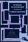 School Leadership in Times of Urban Reform (Topics in Educational Leadership)