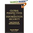 Global Perspectives In Information Security: Legal, Social, and International Issues by Hossein Bidgoli