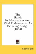The Hand: Its Mechanism And Vital Endowments As Evincing Design (1834)
