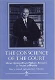 The Conscience of the Court: Selected Opinions of Justice William J. Brennan Jr. on Freedom and Equality