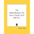 The Mahabharata The Great Hindu Epic 500 B.C. by  Charles F. Horne