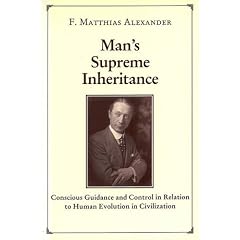Man's Supreme Inheritance: Conscious Guidance and Control in Relation to Human Evolution in Civilization