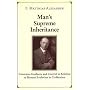 Man's Supreme Inheritance: Conscious Guidance and Control in Relation to Human Evolution in Civilization