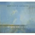 Between Here & Gone by Mary-Chapin Carpenter