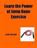 Learn the Power of Jump Rope Exercise