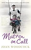 Matron on Call: More true stories of a 1960s NHS nurse