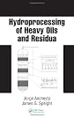 Hydroprocessing of Heavy Oils and Residua (Chemical Industries Series)