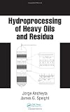 Hydroprocessing of Heavy Oils and Residua (Chemical Industries)