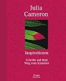 Inspirationen: Schritte auf dem Weg zum K&uuml;nstler - Julia Cameron