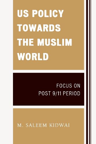US Policy Towards the Muslim World: Focus on Post 9/11 Period