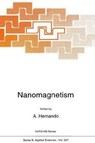 Nanomagnetism: Proceedings of the NATO Advanced Research Workshop on 'Nanomagnetic Devices', Miraflores de la Sierra, Madrid, Spain, September 14-19, 1992 (NATO Science Series E: (closed))
