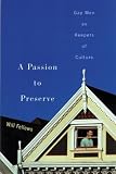 Review University of Wisconsin Press  / A Passion to Preserve: Gay Men as Keepers of Culture