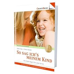 So sag ich's meinem Kind: Wie Kinder Regeln f�rs Leben lernen