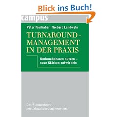 Turnaround-Management in der Praxis: Umbruchphasen nutzen - neue St�rken entwickeln