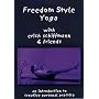 Freedom Style Yoga with Erich Schiffmann & Friends: An Introduction to Creative Personal Practice