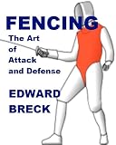 Fencing - The Art of Attack and Defense