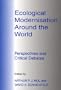 Ecological Modernisation Around the World: Perspectives and Critical Debates (Environmental Politics)