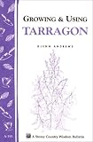 Growing & Using Tarragon: Storey Country Wisdom Bulletin A-195 (Storey Publishing Bulletin, a-195.)