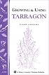 Growing & Using Tarragon: Storey Country Wisdom Bulletin A-195 (Storey Publishing Bulletin, a-195.)