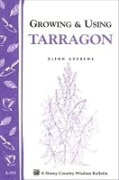 Growing & Using Tarragon: Storey Country Wisdom Bulletin A-195 (Storey Publishing Bulletin, a-195.)