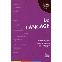 Le langage : Introduction aux sciences du langage