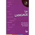 Le langage : Introduction aux sciences du langage