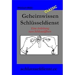 Geheimwissen Schl�sseldienst: Eine Anleitung zum Schloss�ffnen
