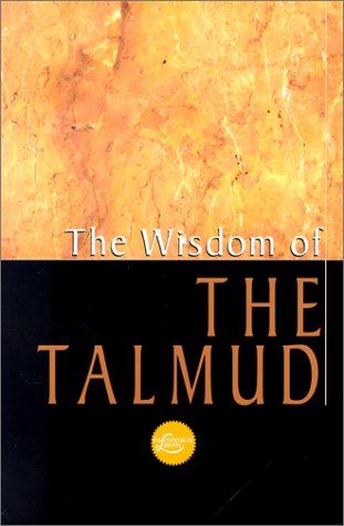 The Wisdom Of The Talmud: A Thousand Years of Jewish Thought