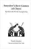 Smyslov's Best Games Of Chess (Hardinge Simpole chess classics) by Vassily Smyslov