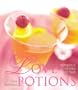 Love Potions: Romantic Drinks for Two (Love Recipes Series)